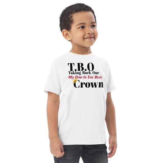 T.B.O Crown My Dad Is The Best Toddler jersey T-shirt