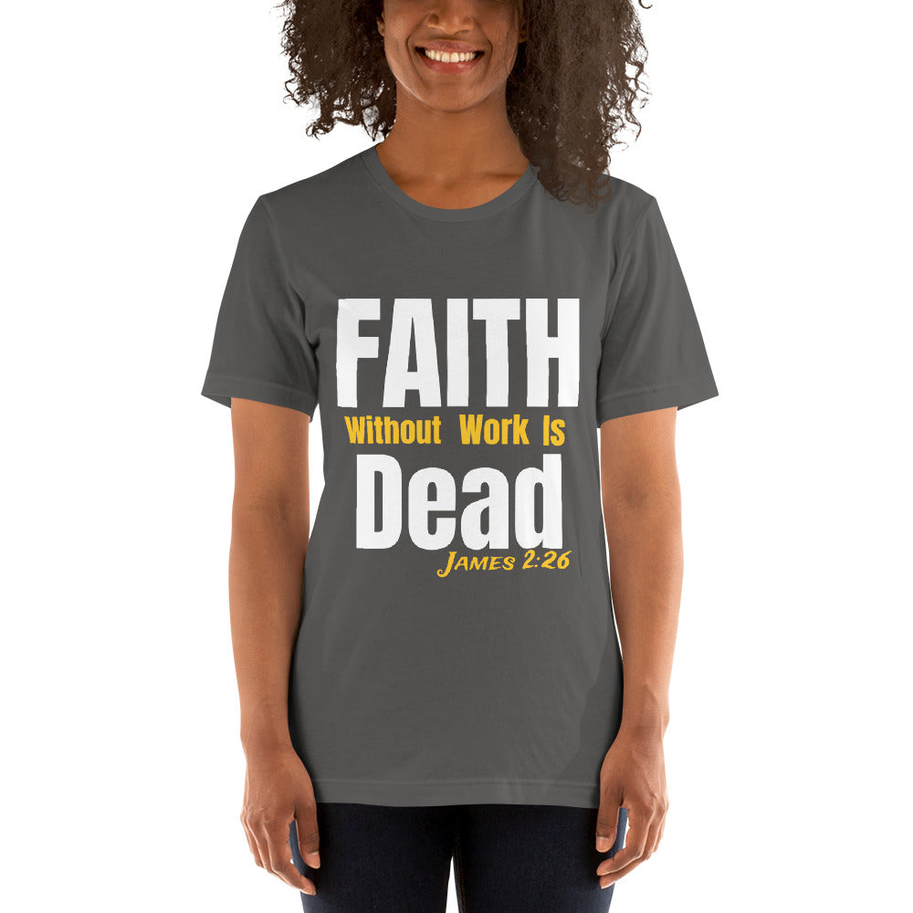 T.B.O Crown Faith Without Work Is Dead Unisex T-Shirt